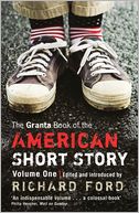 The Granta Book of the American Short Story: Volume One