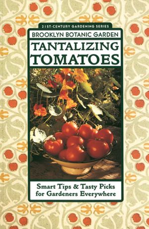 Tantalizing Tomatoes: Smart Tips and Tasty Picks for Gardeners Everywhere