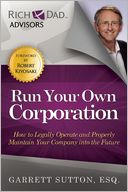 Run Your Own Corporation: How to Legally Operate and Properly Maintain Your Company Into the Future