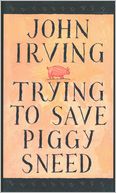 Trying To Save Piggy Sneed by John Irving: NOOK Book Cover