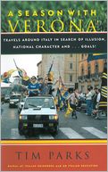 A Season With Verona: Travels Around Italy in Search of Illusion, National Character, and...Goals!