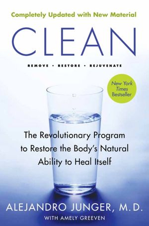 Clean: The Revolutionary Program to Restore the Body's Natural Ability to Heal Itself, Expanded Edition