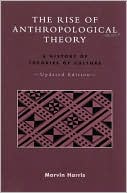 The Rise of Anthropological Theory: A History of Theories of Culture