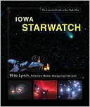 Iowa StarWatch: The Essential Guide to Our Night Sky