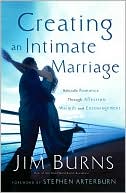 Creating an Intimate Marriage: Rekindle Romance Through Affections, Warmth and Encouragement