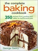 Complete Baking Cookbook: 350 Recipes from Cookies and Cakes to Muffins and Pies