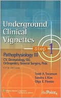 Underground Clinical Vignettes Step 1: Pathophysiology III: CV, Dermatology, GU, Orthopedics, General Surgery, Peds