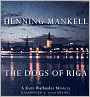 The Dogs of Riga (Kurt Wallander Series #2)