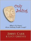 download Only Joking : What's So Funny about Making People Laugh? book