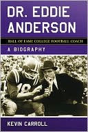Dr. Eddie Anderson, Hall of Fame College Football Coach: A Biography