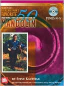 Steve Kaufman's Favorite 50 Traditional American Fiddle Tunes for the Mandolin: Tunes N-S
