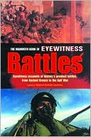 The Mammoth Book of Eyewitness Battles: Eyewitness Accounts of History's Greatest Battles, from Ancient Greece to the Gulf War
