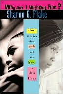 Who Am I without Him?: A Short Story Collection about Girls and Boys in Their Lives
