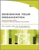 Designing Your Organization (w/ CD-ROM): Using the STAR Model to Solve 5 Critical Design Challenges