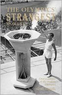 The Olympics' Strangest Moments: Over a Century of the Modern Olympics