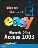 Easy Microsoft Office Access 2003