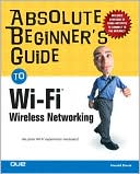 Absolute Beginner's Guide to Wi-Fi