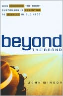 Beyond the Brand: Why Engaging the Right Customers Is Essential to Winning in Business