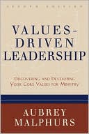 Values-Driven Leadership: Discovering and Developing Your Core Values for Ministry
