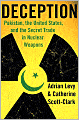 Deception: Pakistan, the United States, and the Secret Trade in Nuclear Weapons