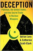 Deception: Pakistan, the United States, and the Secret Trade in Nuclear Weapons