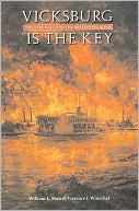 Vicksburg is the Key: The Struggle for the Mississippi River