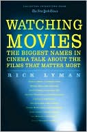 Watching Movies: The Biggest Names in Hollywood Talk About the Films that Matter Most