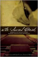The Sacred Desk: Sermons of the Southern Baptist Convention Presidents