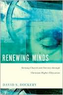 Renewing Minds: Serving Church and Society through Christian Higher Education