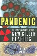 Pandemic: The Terrifying Threat of the New Killer Plagues