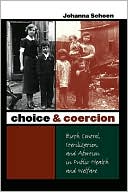 download Choice and Coercion : Birth Control, Sterilization, and Abortion in Public Health and Welfare book