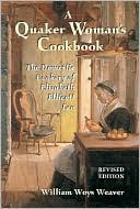 Quaker Woman's Cookbook: The Domestic Cookery of Elizabeth Ellicott Lea