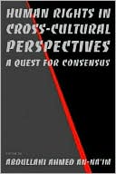 Human Rights in Cross-Cultural Perspectives: A Quest for Consensus