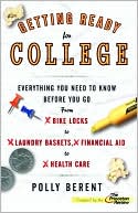 Getting Ready for College: Everything You Need to Know Before You Go from Bike Locks to Laundry Baskets, Financial Aid to Health Care
