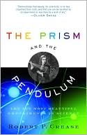 The Prism and the Pendulum: The Ten Most Beautiful Experiments in Science