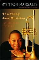 To a Young Jazz Musician: Letters from the Road