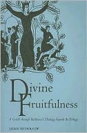 Divine Fruitfulness: A Guide to Bathasar's Theology Beyond the Trilogy