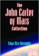 The John Carter of Mars Collection, 5 Complete Books by Edgar Rice Burroughs: NOOK Book Cover