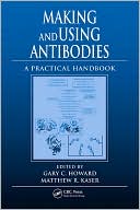 Making and Using Antibodies: A Practical Handbook