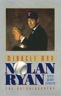 Miracle Man: Nolan Ryan, the Autobiography