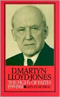 Life of D. Martyn Lloyd-Jones: The Fight of Faith, 1939-1981