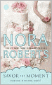 Savor the Moment (Nora Roberts' Bride Quartet Series #3)