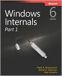 Windows® Internals, Part 1: Covering Windows Server® 2008 R2 and Windows 7