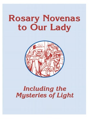 Rosary Novenas to Our Lady: Including the Mysteries of Light