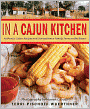 In a Cajun Kitchen: Authentic Cajun Recipes and Stories from a Family Farm on the Bayou