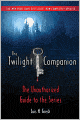The Twilight Companion: Completely Updated: The Unauthorized Guide to the Series
