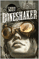 Boneshaker (Clockwork Century Series #1)