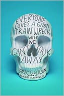 Everyone Loves a Good Train Wreck: Why We Can't Look Away