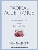 Radical Acceptance: Embracing Your Life with the Heart of a Buddha