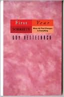 First-Year Sobriety: When All That Changes Is Everything (Harper Sobriety Series, Volume 1)